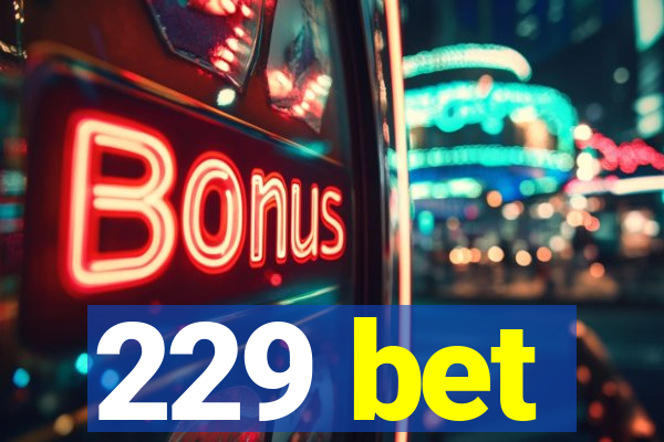 229 bet